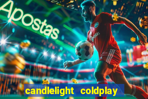 candlelight coldplay x imagine dragons